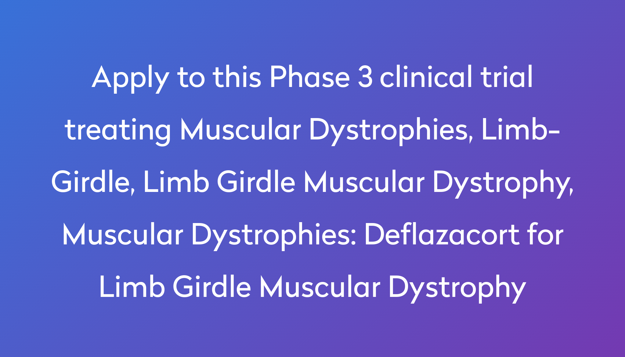 Deflazacort For Limb Girdle Muscular Dystrophy Clinical Trial 2022 | Power